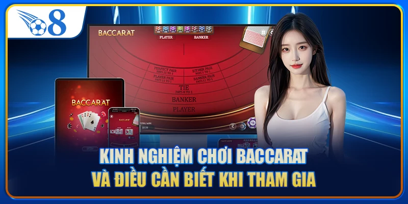 Kinh Nghiệm Chơi Baccarat Và Điều Cần Biết Khi Tham Gia