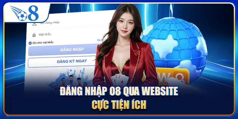 Đăng nhập O8 qua website cực tiện ích