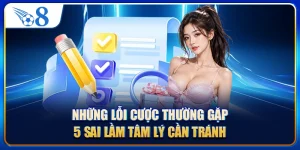 Những Lỗi Cược Thường Gặp - 5 Sai Lầm Tâm Lý Cần Tránh
