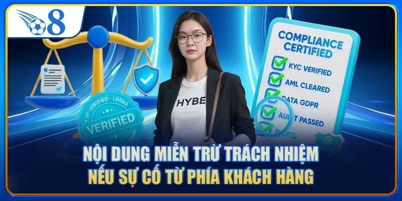 Nội dung miễn trừ trách nhiệm nếu sự cố từ phía khách hàng