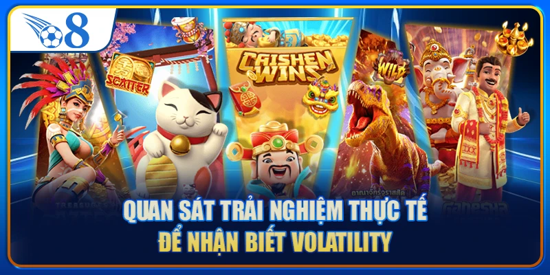 Quan sát trải nghiệm thực tế để nhận biết volatility